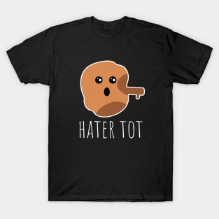 Hater Tot Funny Tater Tot T-Shirt